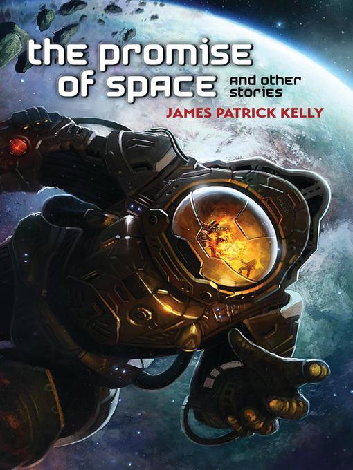 Title details for The Promise of Space and Other Stories by James Patrick Kelly - Wait list